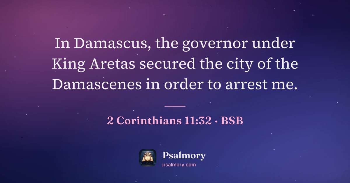 2 Corinthians 11:32 verse artwork: In Damascus, the governor under King Aretas secured the city of the Damascenes in order…