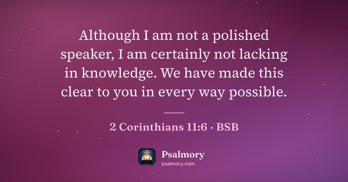 2 Corinthians 11:6 verse artwork: Although I am not a polished speaker, I am certainly not lacking in knowledge. We have…