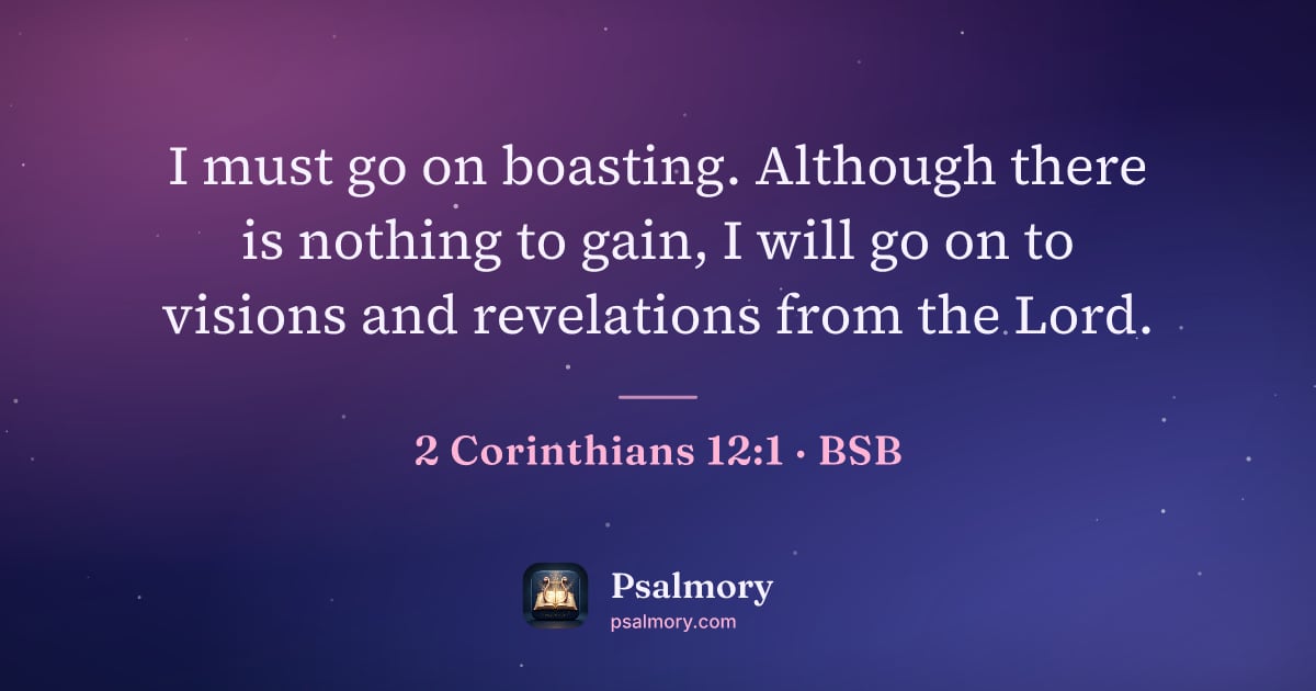 2 Corinthians 12:1 verse artwork: I must go on boasting. Although there is nothing to gain, I will go on to visions and…