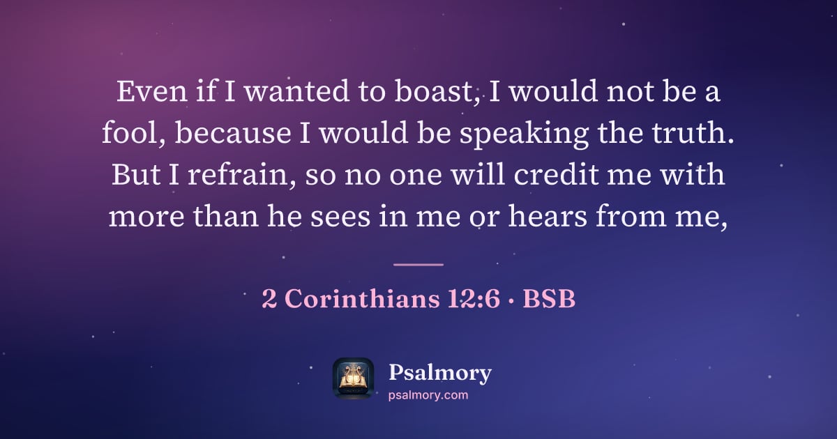 2 Corinthians 12:6 verse artwork: Even if I wanted to boast, I would not be a fool, because I would be speaking the truth.…
