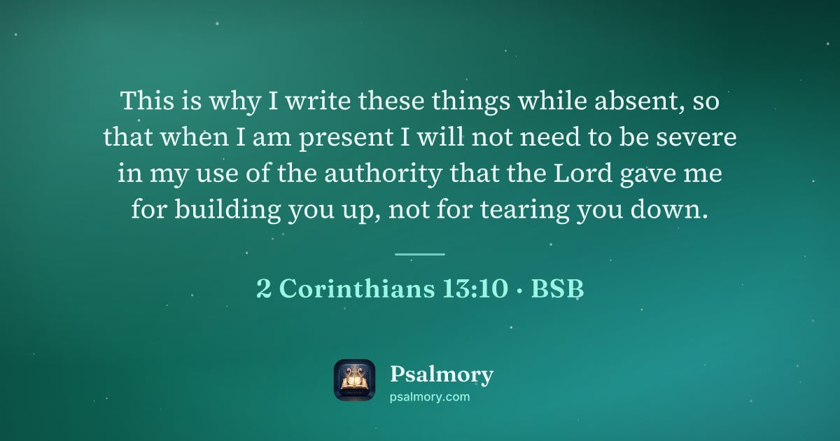 2 Corinthians 13:10 verse artwork: This is why I write these things while absent, so that when I am present I will not need…