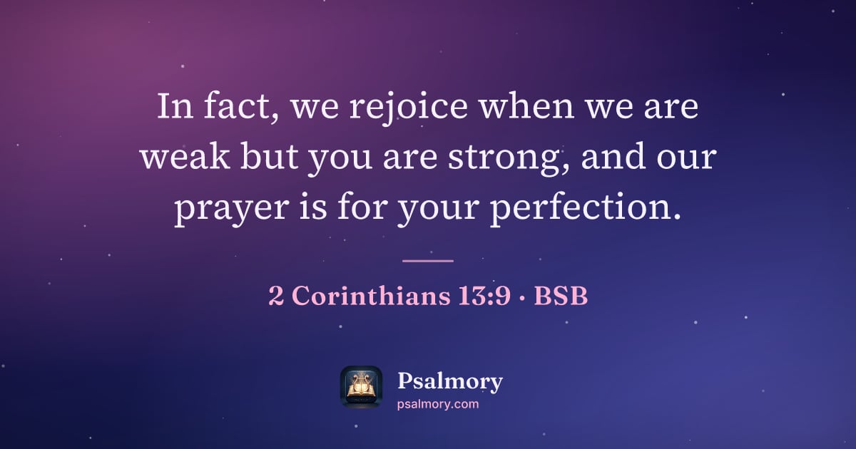 2 Corinthians 13:9 verse artwork: In fact, we rejoice when we are weak but you are strong, and our prayer is for your…