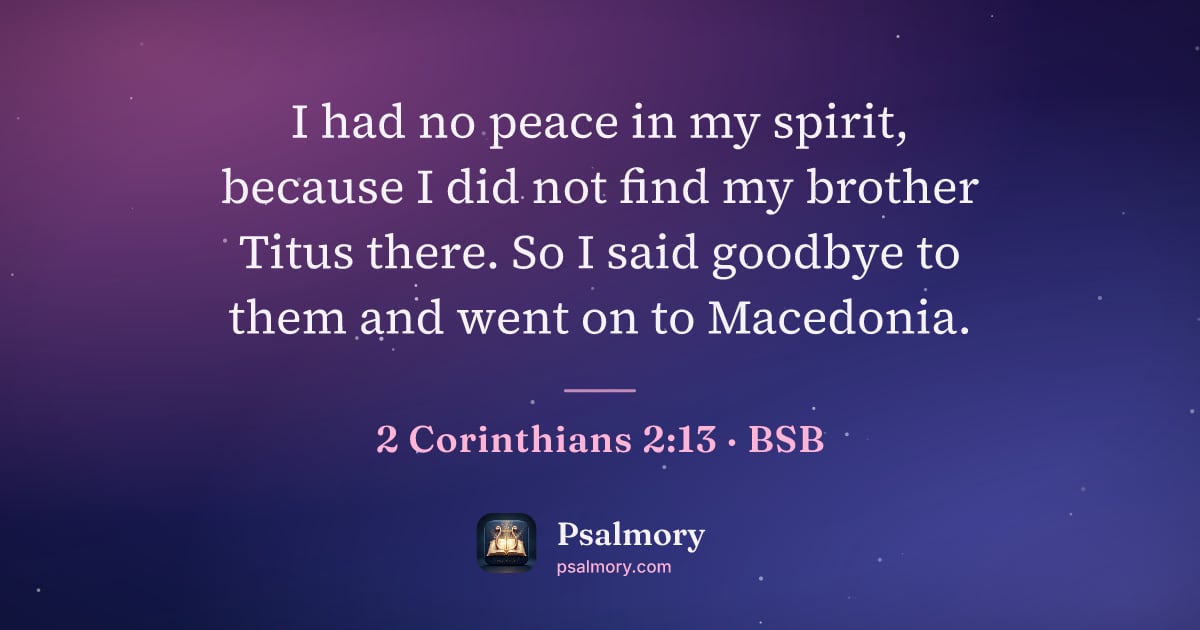 2 Corinthians 2:13 verse artwork: I had no peace in my spirit, because I did not find my brother Titus there. So I said…
