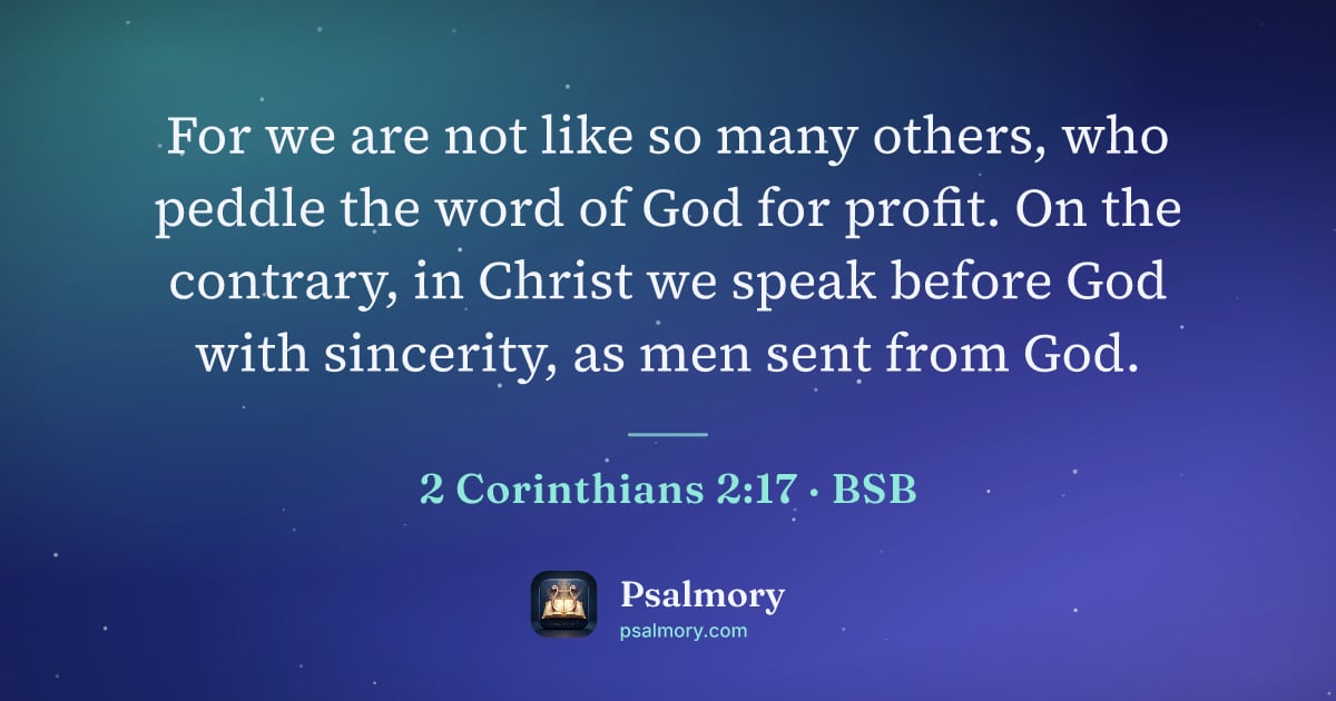 2 Corinthians 2:17 verse artwork: For we are not like so many others, who peddle the word of God for profit. On the…
