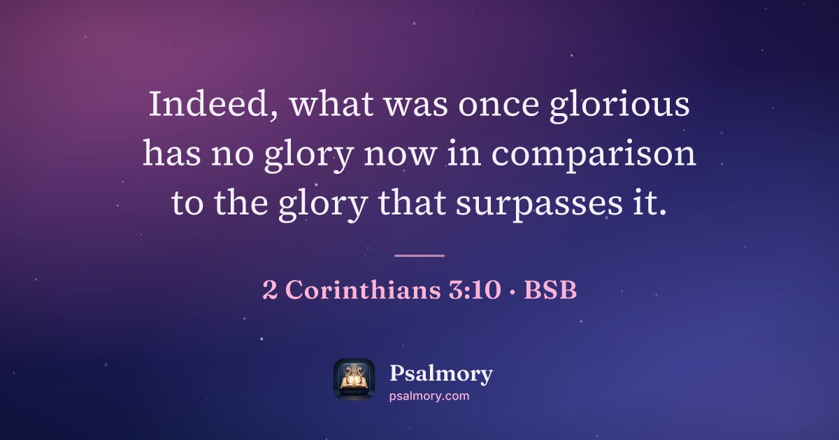 2 Corinthians 3:10 verse artwork: Indeed, what was once glorious has no glory now in comparison to the glory that…