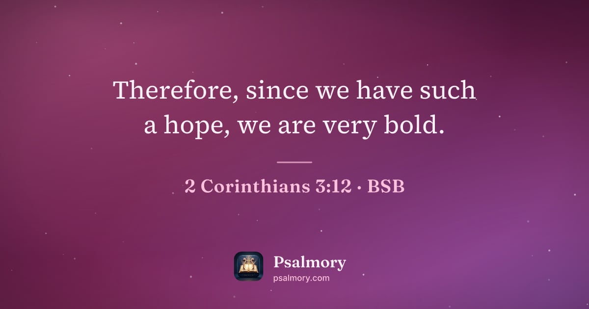 2 Corinthians 3:12 verse artwork: Therefore, since we have such a hope, we are very bold.