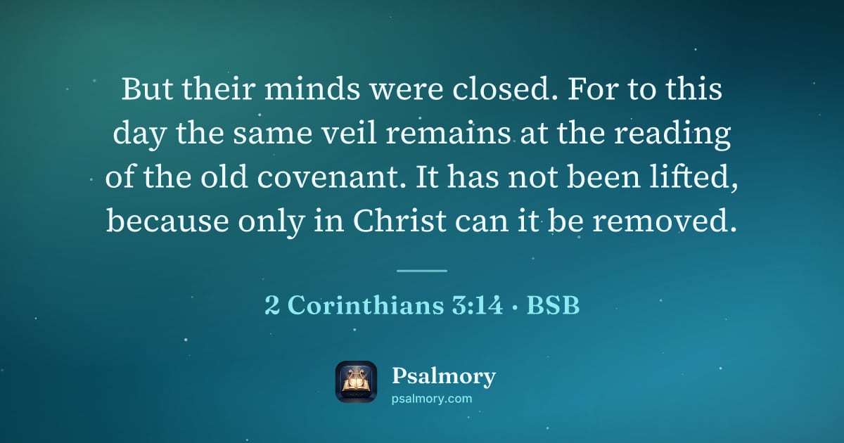 2 Corinthians 3:14 verse artwork: But their minds were closed. For to this day the same veil remains at the reading of the…