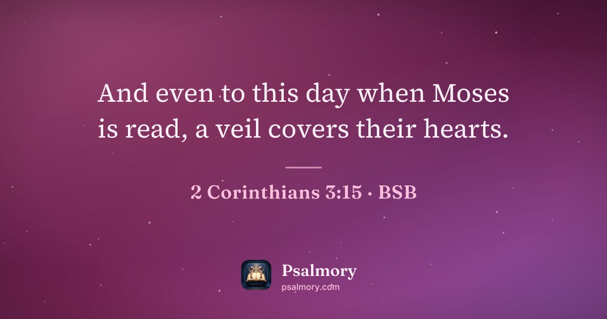 2 Corinthians 3:15 verse artwork: And even to this day when Moses is read, a veil covers their hearts.