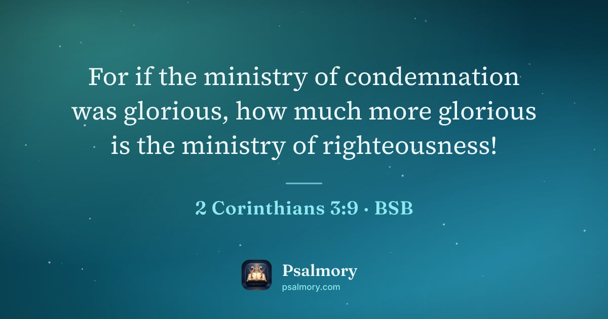 2 Corinthians 3:9 verse artwork: For if the ministry of condemnation was glorious, how much more glorious is the ministry…