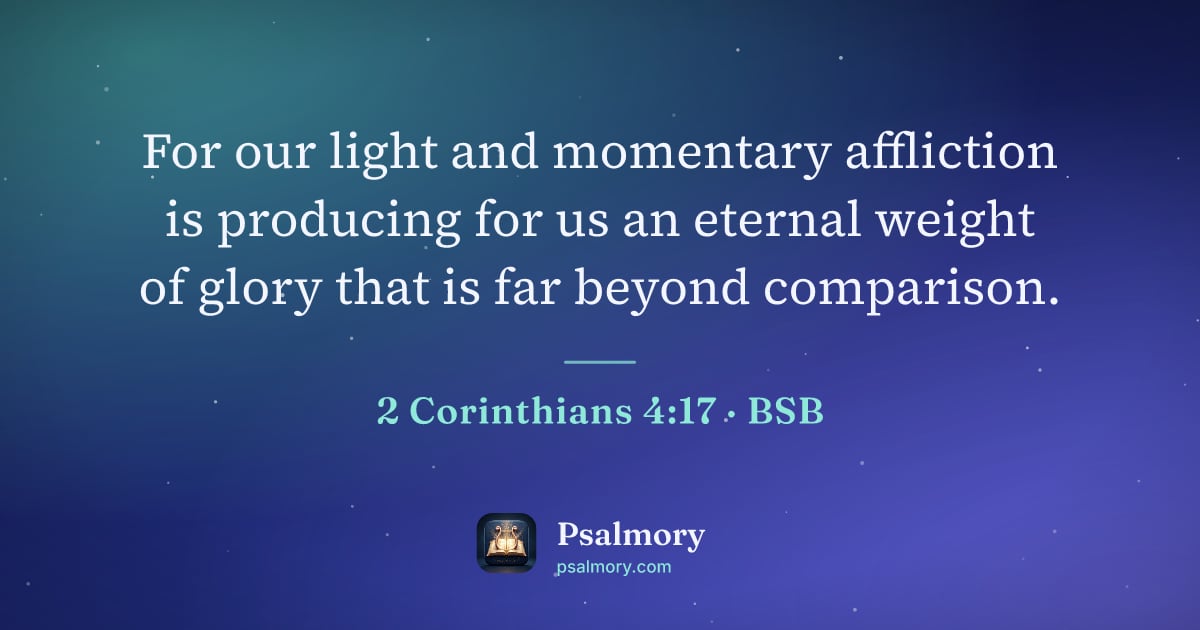 2 Corinthians 4:17 verse artwork: For our light and momentary affliction is producing for us an eternal weight of glory…