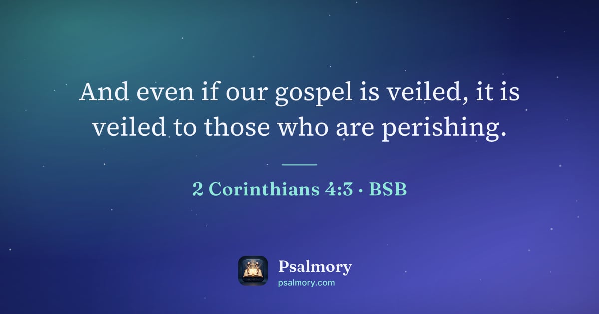 2 Corinthians 4:3 verse artwork: And even if our gospel is veiled, it is veiled to those who are perishing.