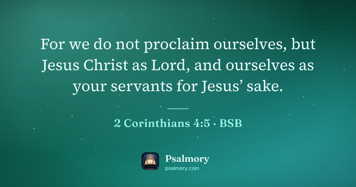 2 Corinthians 4:5 verse artwork: For we do not proclaim ourselves, but Jesus Christ as Lord, and ourselves as your…