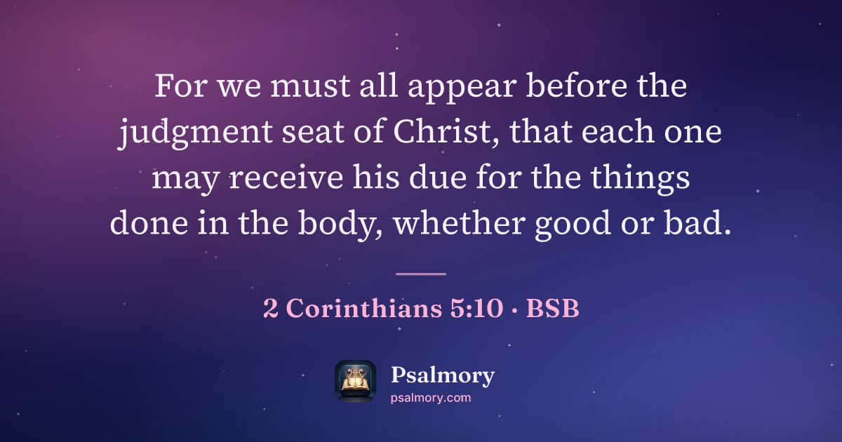 2 Corinthians 5:10 verse artwork: For we must all appear before the judgment seat of Christ, that each one may receive his…