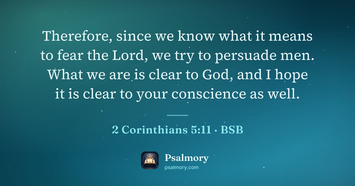 2 Corinthians 5:11 verse artwork: Therefore, since we know what it means to fear the Lord, we try to persuade men. What we…