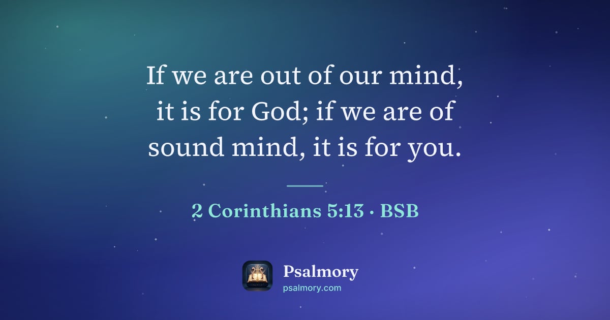 2 Corinthians 5:13 verse artwork: If we are out of our mind, it is for God; if we are of sound mind, it is for you.