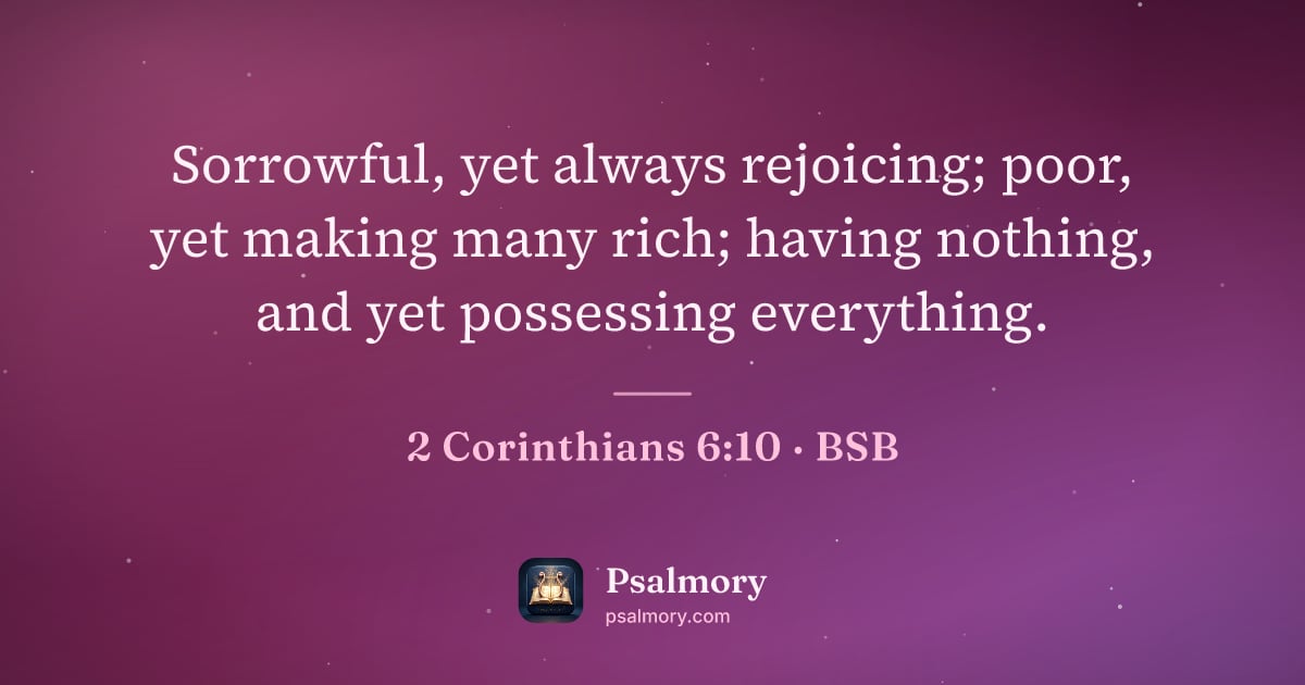 2 Corinthians 6:10 verse artwork: Sorrowful, yet always rejoicing; poor, yet making many rich; having nothing, and yet…