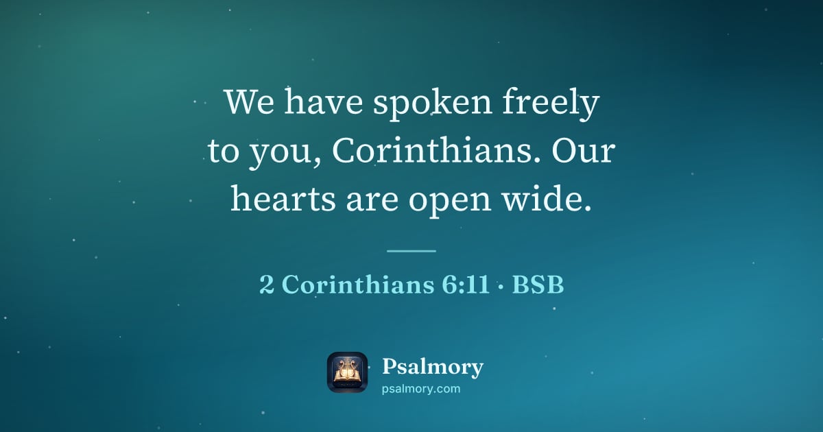 2 Corinthians 6:11 verse artwork: We have spoken freely to you, Corinthians. Our hearts are open wide.