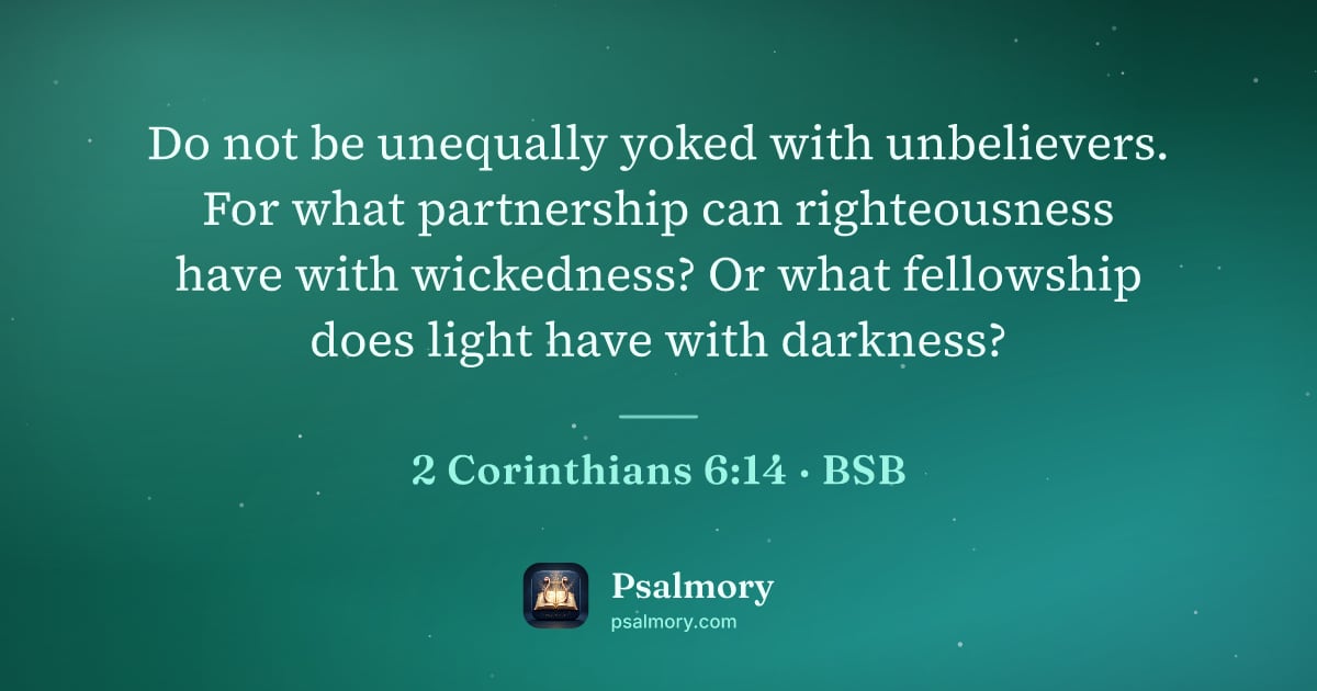 2 Corinthians 6:14 verse artwork: Do not be unequally yoked with unbelievers. For what partnership can righteousness have…