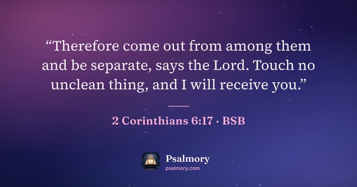 2 Corinthians 6:17 verse artwork: “Therefore come out from among them and be separate, says the Lord. Touch no unclean…