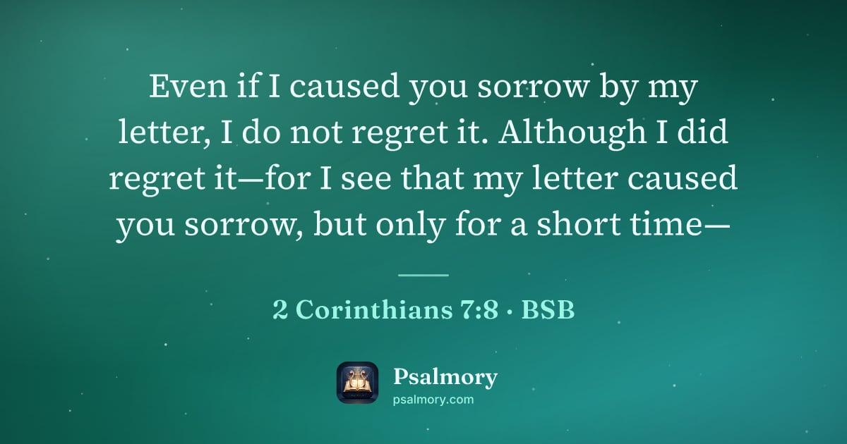 2 Corinthians 7:8 verse artwork: Even if I caused you sorrow by my letter, I do not regret it. Although I did regret…