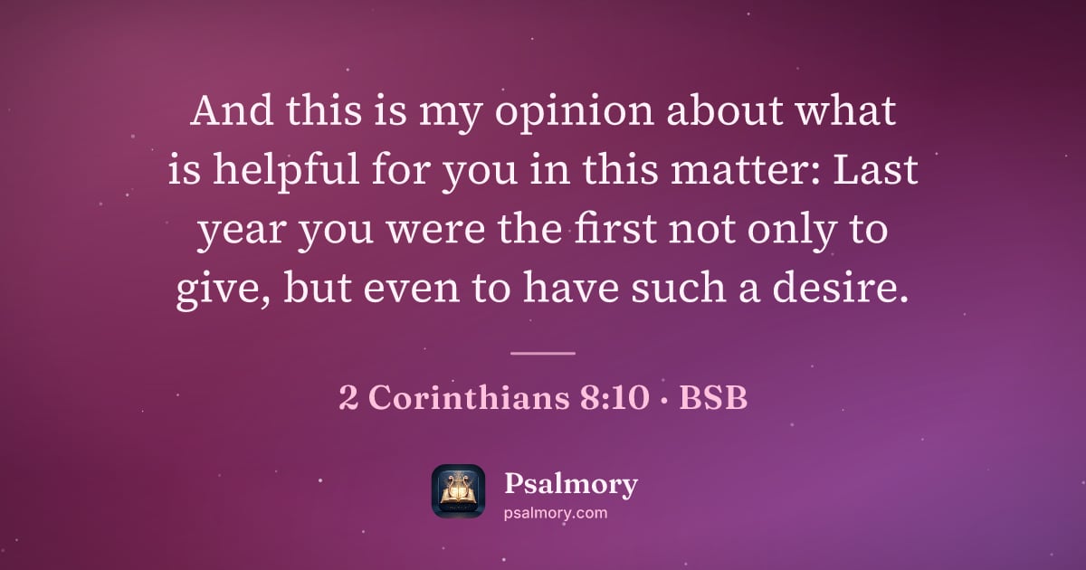 2 Corinthians 8:10 verse artwork: And this is my opinion about what is helpful for you in this matter: Last year you were…