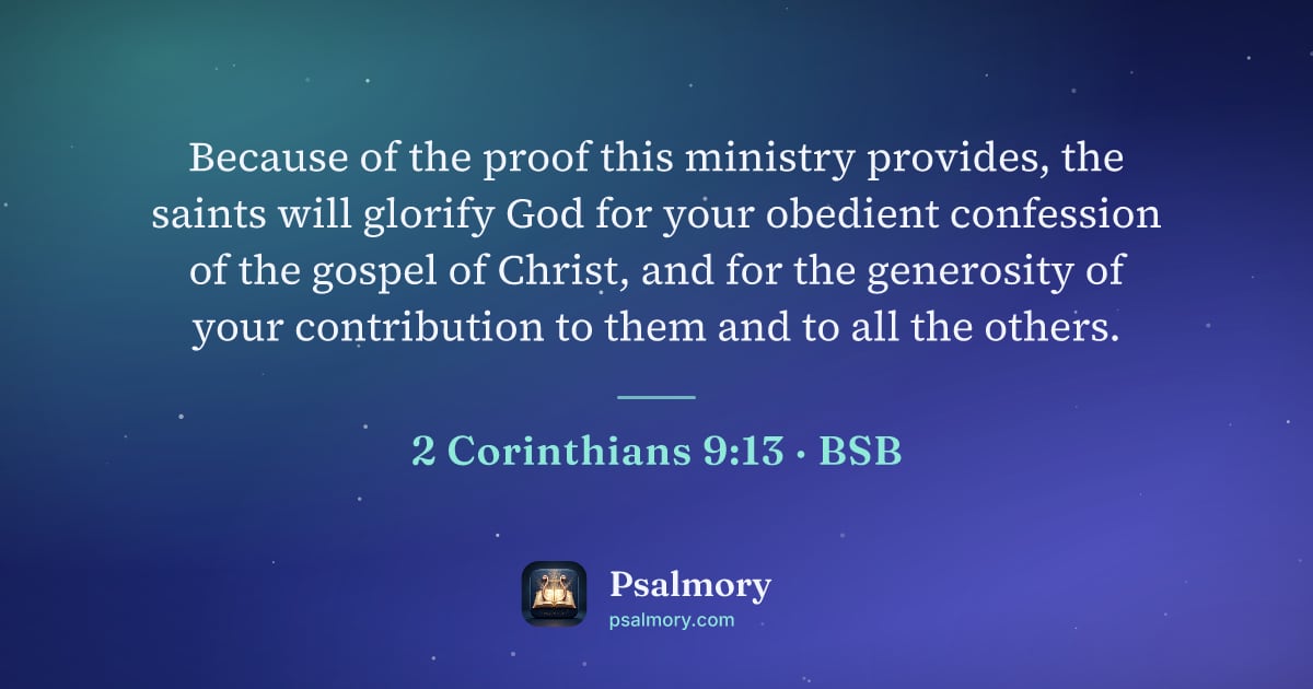 2 Corinthians 9:13 verse artwork: Because of the proof this ministry provides, the saints will glorify God for your…
