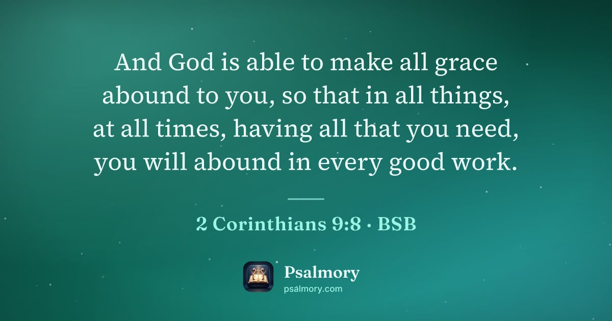 2 Corinthians 9:8 verse artwork: And God is able to make all grace abound to you, so that in all things, at all times,…