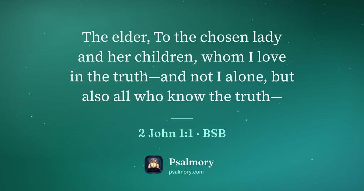 2 John 1:1 verse artwork: The elder, To the chosen lady and her children, whom I love in the truth—and not I…
