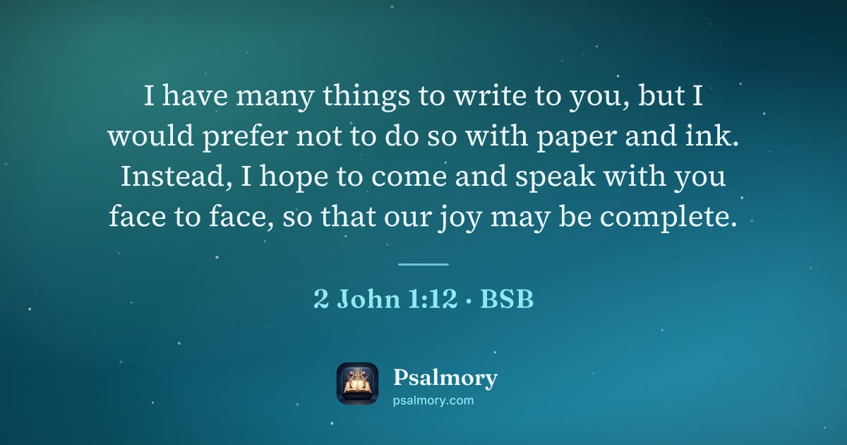 2 John 1:12 verse artwork: I have many things to write to you, but I would prefer not to do so with paper and ink.…