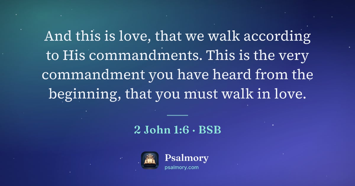 2 John 1:6 verse artwork: And this is love, that we walk according to His commandments. This is the very…