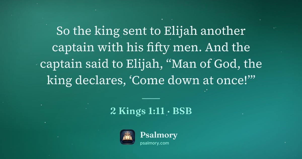 2 Kings 1:11 verse artwork: So the king sent to Elijah another captain with his fifty men. And the captain said to…