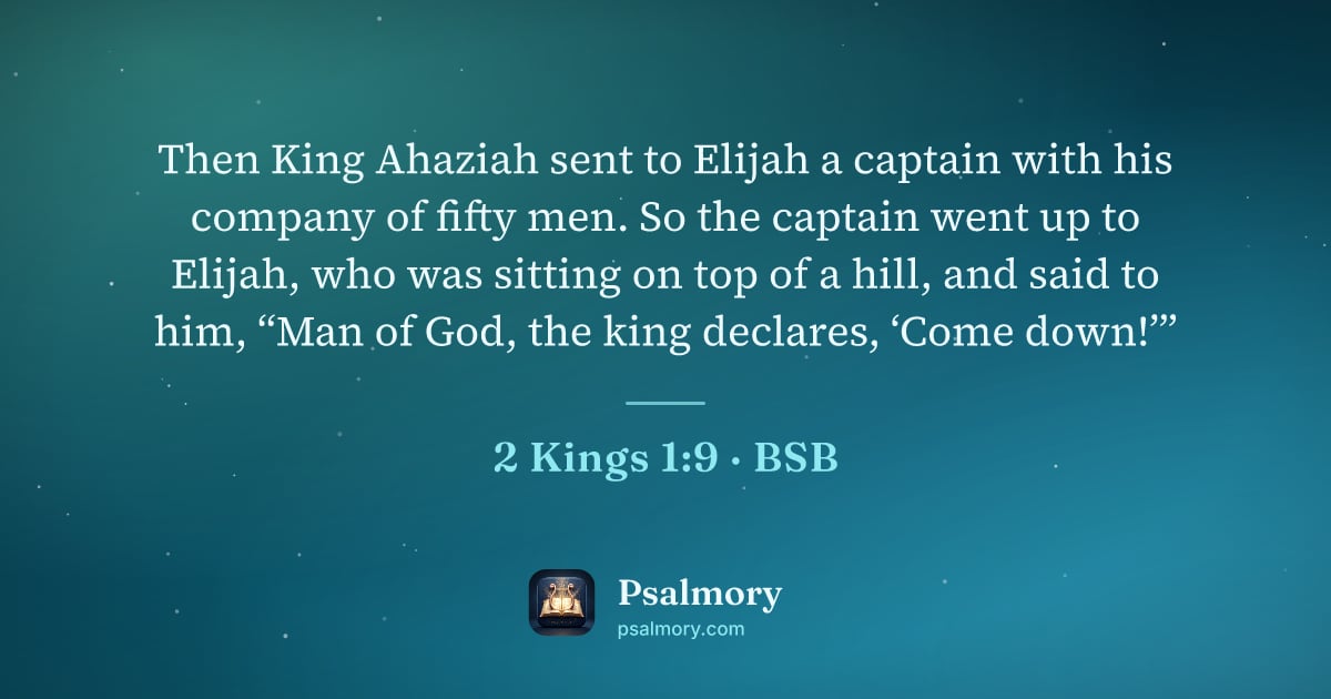2 Kings 1:9 verse artwork: Then King Ahaziah sent to Elijah a captain with his company of fifty men. So the captain…