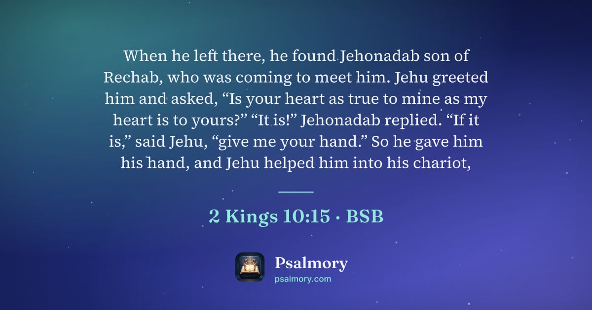 2 Kings 10:15 verse artwork: When he left there, he found Jehonadab son of Rechab, who was coming to meet him. Jehu…