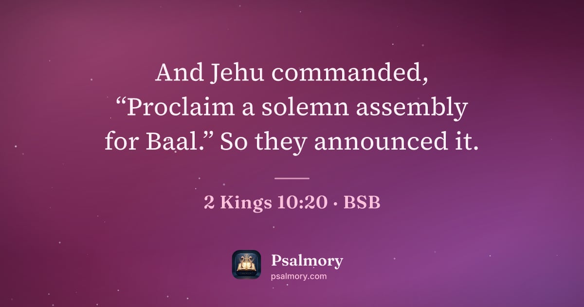2 Kings 10:20 verse artwork: And Jehu commanded, “Proclaim a solemn assembly for Baal.” So they announced it.