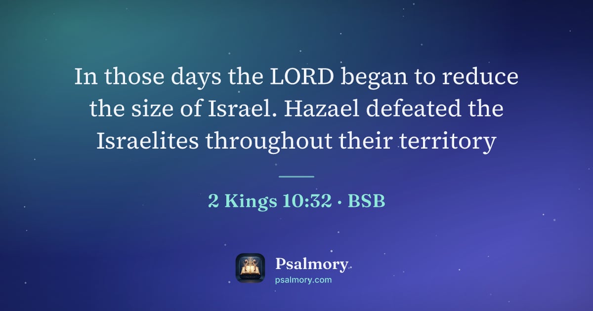 2 Kings 10:32 verse artwork: In those days the LORD began to reduce the size of Israel. Hazael defeated the…