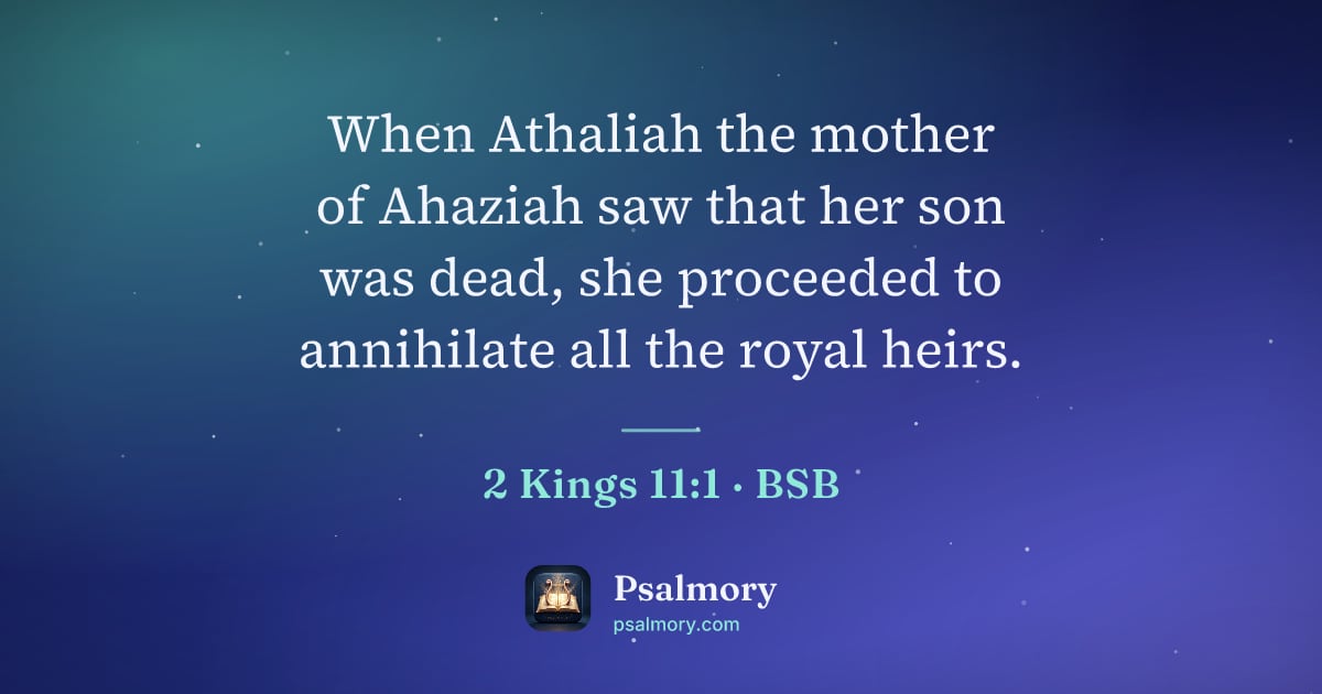 2 Kings 11:1 verse artwork: When Athaliah the mother of Ahaziah saw that her son was dead, she proceeded to…