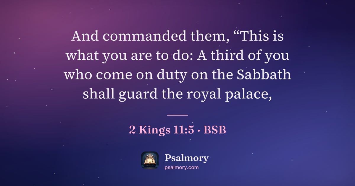2 Kings 11:5 verse artwork: And commanded them, “This is what you are to do: A third of you who come on duty on the…
