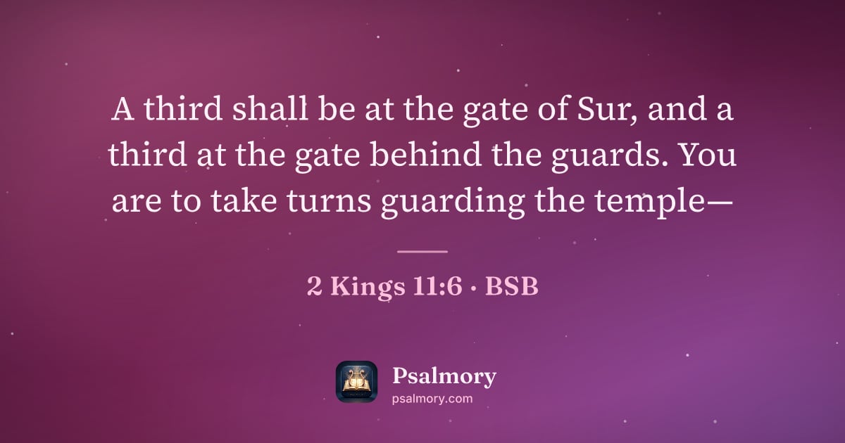 2 Kings 11:6 verse artwork: A third shall be at the gate of Sur, and a third at the gate behind the guards. You are…