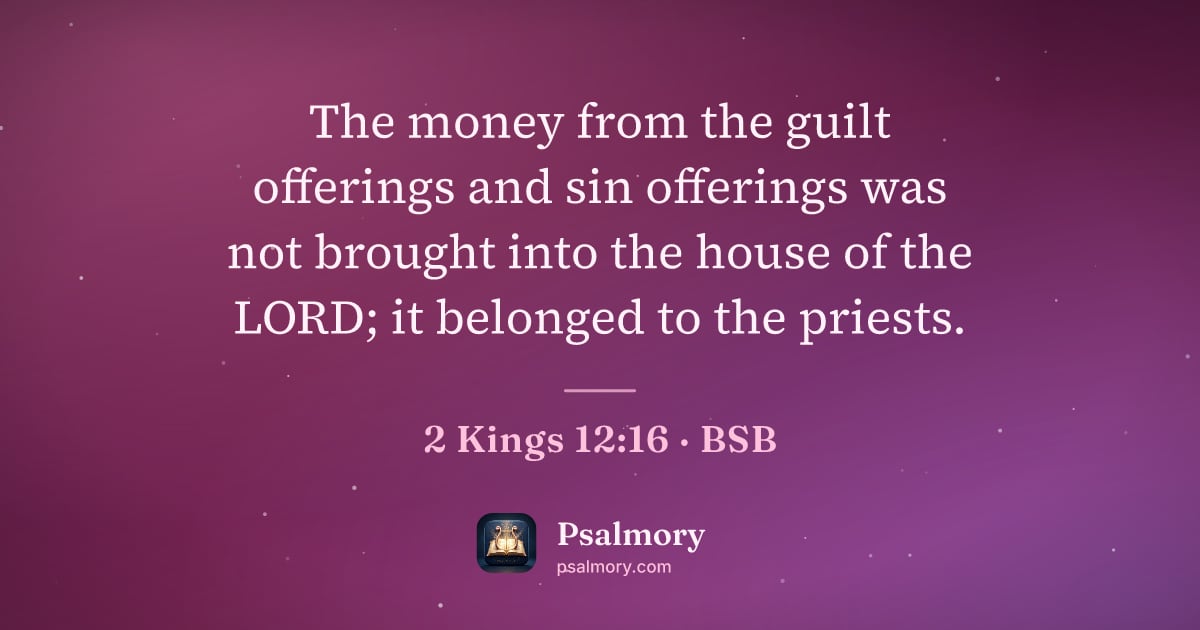 2 Kings 12:16 verse artwork: The money from the guilt offerings and sin offerings was not brought into the house of…