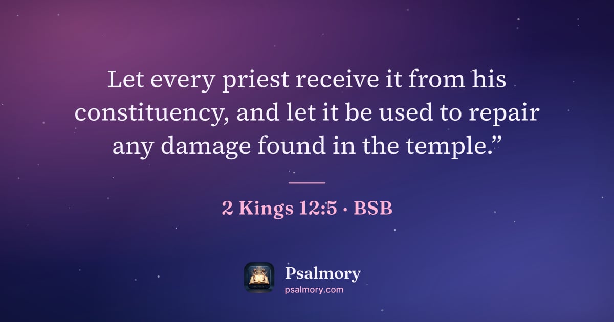 2 Kings 12:5 verse artwork: Let every priest receive it from his constituency, and let it be used to repair any…