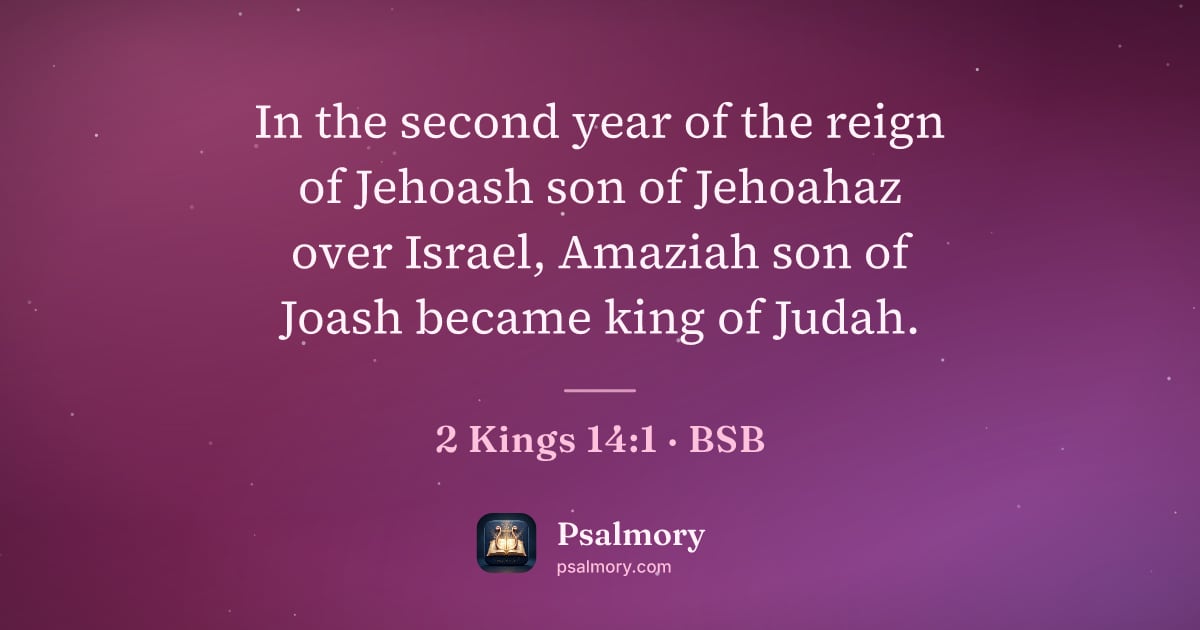2 Kings 14:1 verse artwork: In the second year of the reign of Jehoash son of Jehoahaz over Israel, Amaziah son of…