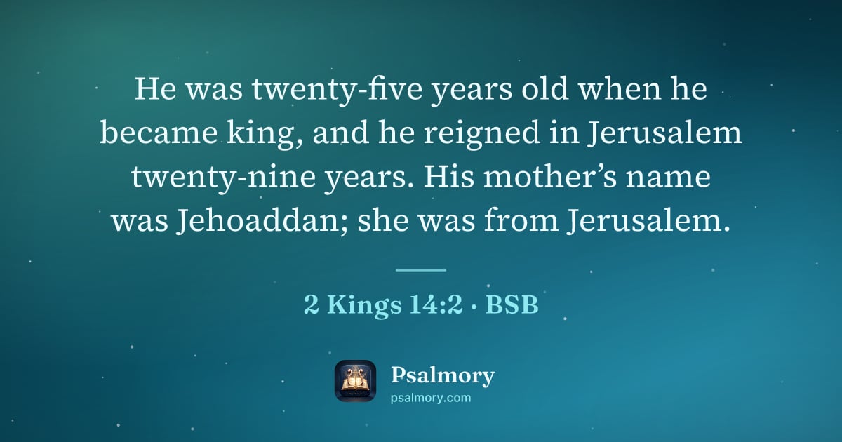 2 Kings 14:2 verse artwork: He was twenty-five years old when he became king, and he reigned in Jerusalem…