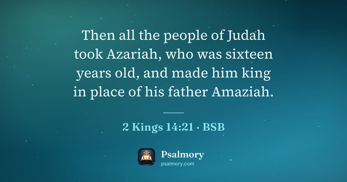 2 Kings 14:21 verse artwork: Then all the people of Judah took Azariah, who was sixteen years old, and made him king…