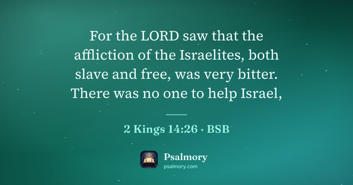 2 Kings 14:26 verse artwork: For the LORD saw that the affliction of the Israelites, both slave and free, was very…