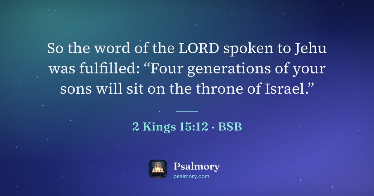 2 Kings 15:12 verse artwork: So the word of the LORD spoken to Jehu was fulfilled: “Four generations of your sons…