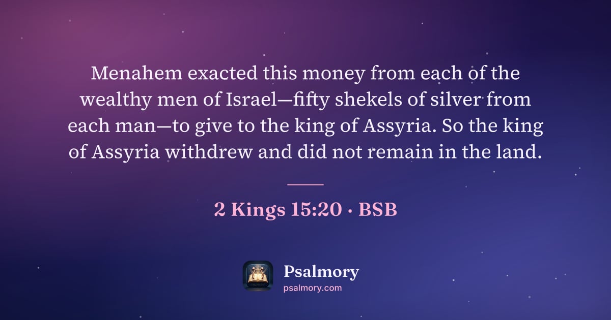 2 Kings 15:20 verse artwork: Menahem exacted this money from each of the wealthy men of Israel—fifty shekels of…