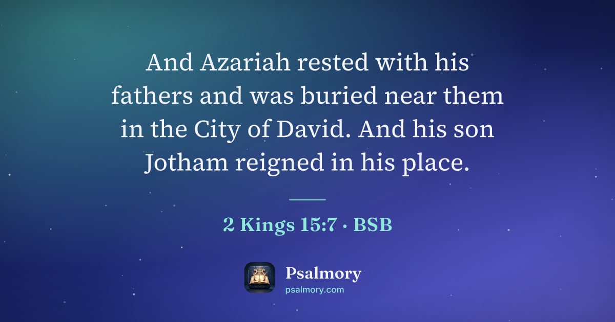 2 Kings 15:7 verse artwork: And Azariah rested with his fathers and was buried near them in the City of David. And…