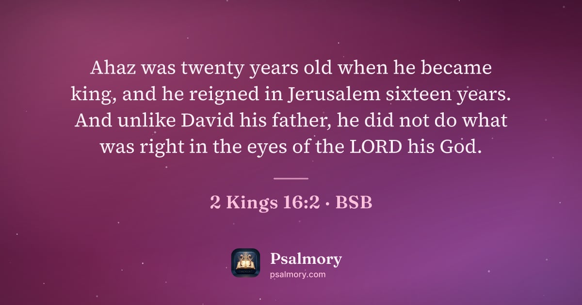 2 Kings 16:2 verse artwork: Ahaz was twenty years old when he became king, and he reigned in Jerusalem sixteen…
