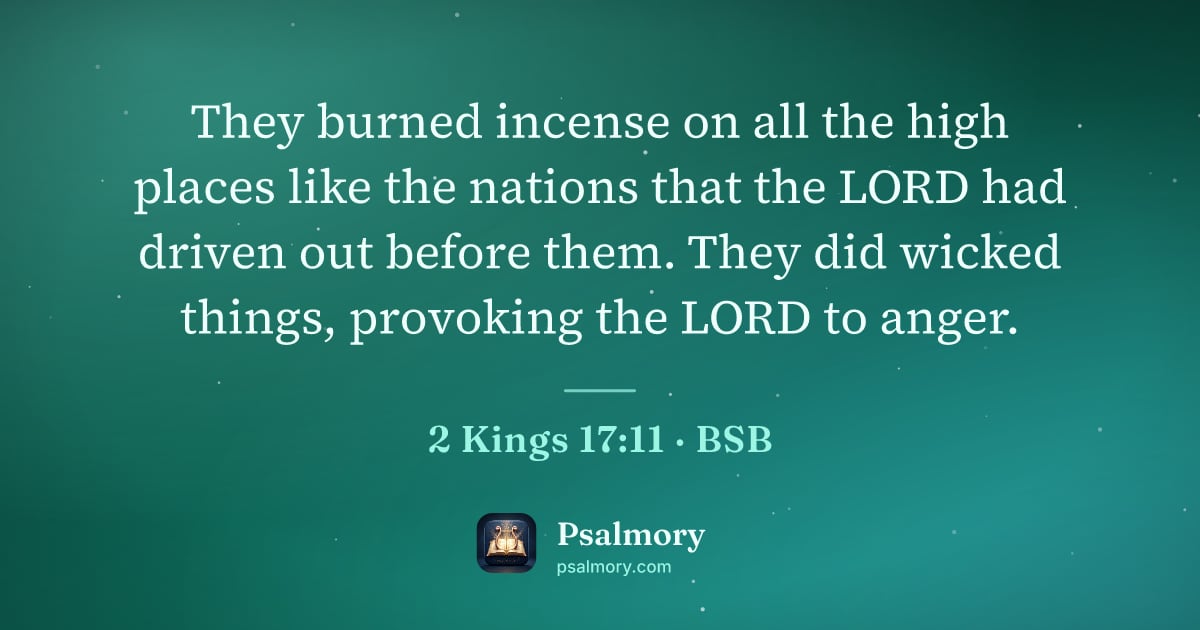 2 Kings 17:11 verse artwork: They burned incense on all the high places like the nations that the LORD had driven out…