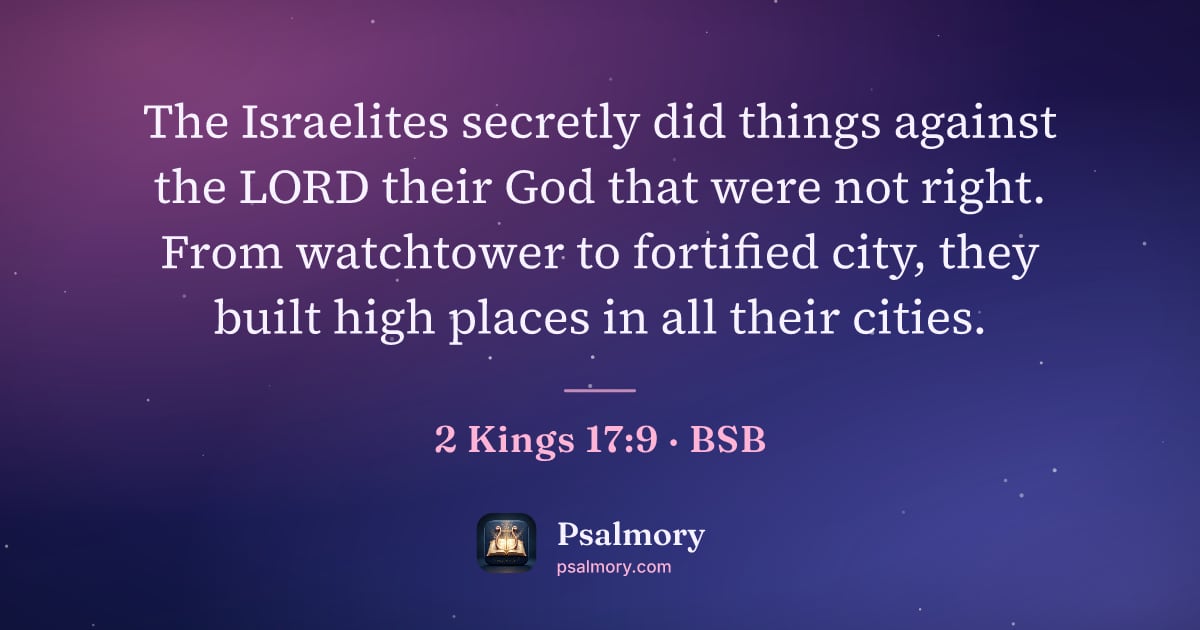 2 Kings 17:9 verse artwork: The Israelites secretly did things against the LORD their God that were not right. From…